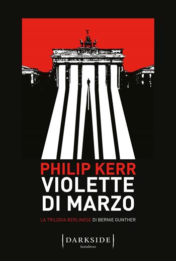 Violette di marzo. La trilogia berlinese di Bernie Gunther. Vol. 1 - Philip Kerr - Libro Fazi 2020, Darkside | Libraccio.it