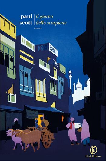 Il giorno dello scorpione. The Raj Quartet. Vol. 2 - Paul Scott - Libro Fazi 2021, Le strade | Libraccio.it