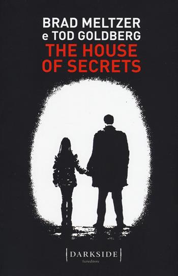 The house of secrets. Ediz. italiana - Brad Meltzer, Tod Goldberg - Libro Fazi 2020, Darkside | Libraccio.it