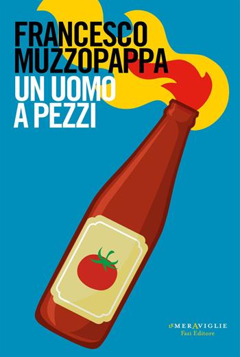 Un uomo a pezzi - Francesco Muzzopappa - Libro Fazi 2020, Le meraviglie | Libraccio.it