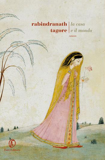 La casa e il mondo - Rabindranath Tagore - Libro Fazi 2020, Le strade | Libraccio.it