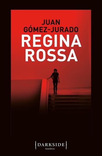 Regina rossa - Juan Gómez-Jurado - Libro Fazi 2021, Darkside | Libraccio.it
