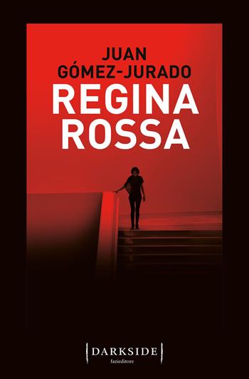 Regina rossa - Juan Gómez-Jurado - Libro Fazi 2021, Darkside | Libraccio.it