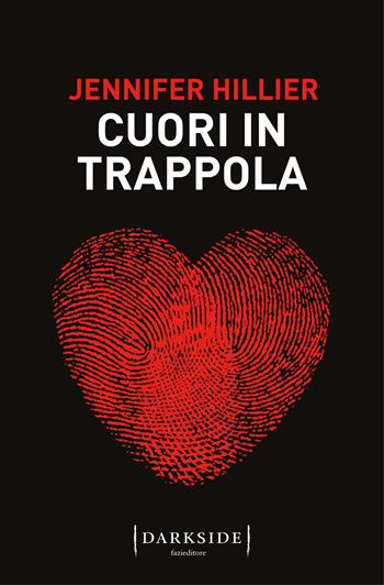 Cuori in trappola - Jennifer Hillier - Libro Fazi 2022, Darkside | Libraccio.it