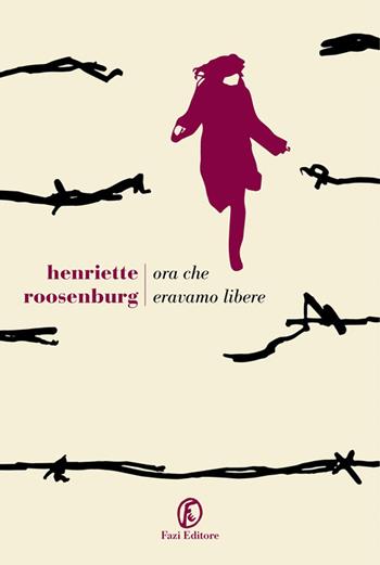 Ora che eravamo libere - Henriette Roosenburg - Libro Fazi 2021, Le strade | Libraccio.it