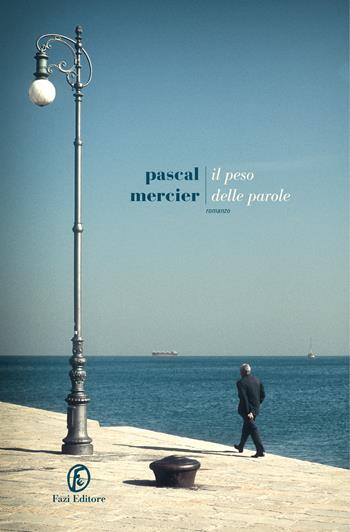 Il peso delle parole - Pascal Mercier - Libro Fazi 2022, Le strade | Libraccio.it