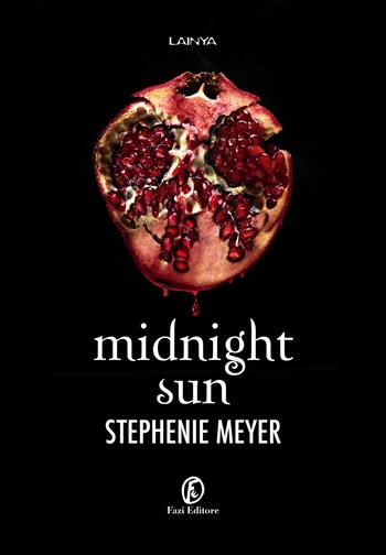 Midnight Sun - Stephenie Meyer - Libro Fazi 2020, Lain ya | Libraccio.it