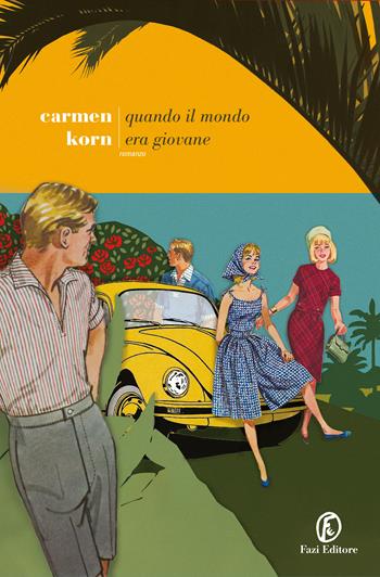 Quando il mondo era giovane - Carmen Korn - Libro Fazi 2021, Le strade | Libraccio.it