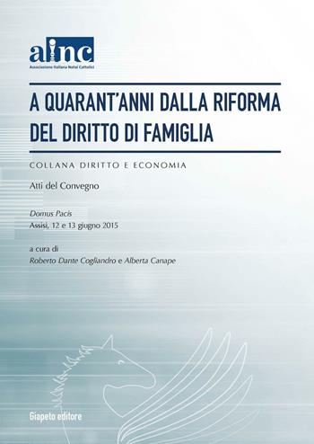 A quarant'anni dalla riforma del diritto di famiglia. Ainc. Atti del Convegno (Assisi, 12-13 giugno 2015)  - Libro Giapeto 2016, Diritto e economia | Libraccio.it