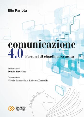 Comunicazione 4.0. Percorsi di cittadinanza attiva - Elio Pariota - Libro Giapeto 2018 | Libraccio.it