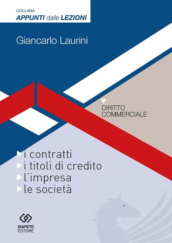 Diritto commerciale. I contratti, i titoli di credito, l'impresa, le società - Giancarlo Laurini - Libro Giapeto 2017 | Libraccio.it