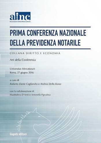 Prima conferenza nazionale della previdenza notarile. Atti della Conferenza (Roma, 27 giugno 2016)  - Libro Giapeto 2017, Diritto e economia | Libraccio.it