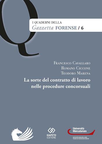 La sorte del contratto di lavoro nelle procedure concorsuali - Francesco Cavallaro, Romano Ciccone, Teodoro Marena - Libro Giapeto 2017, I quaderni della Gazzetta Forense | Libraccio.it