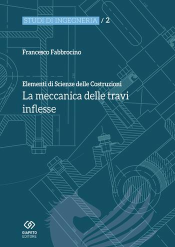 Elementi di scienza delle costruzioni. La meccanica delle travi inflesse - Francesco Fabbrocino - Libro Giapeto 2018, Studi di ingegneria | Libraccio.it