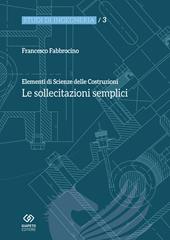 Elementi di scienza delle costruzioni. Le sollecitazioni semplici