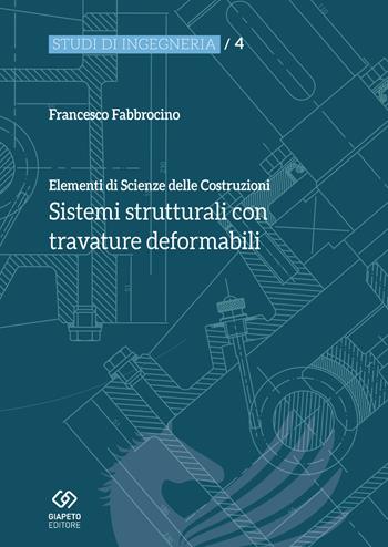 Elementi di scienza delle costruzioni. Sistemi strutturali con travature deformabili - Francesco Fabbrocino - Libro Giapeto 2018, Studi di ingegneria | Libraccio.it