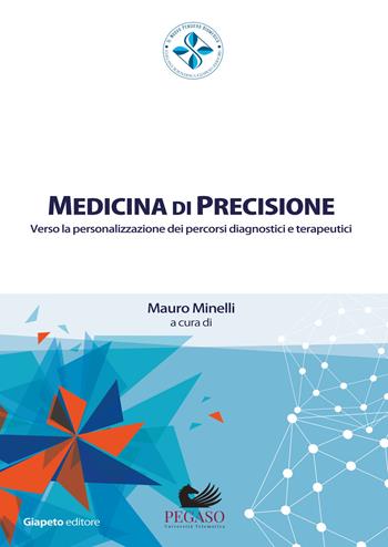 Medicina di precisione. Verso la personalizzazione dei percorsi diagnostici e terapeutici  - Libro Giapeto 2019, Il nuovo pensiero biomedico | Libraccio.it