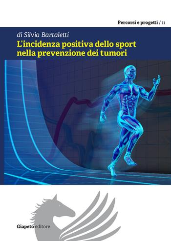 L' incidenza positiva dello sport nella prevenzione dei tumori - Silvia Bartaletti - Libro Giapeto 2019, Percorsi e progetti | Libraccio.it