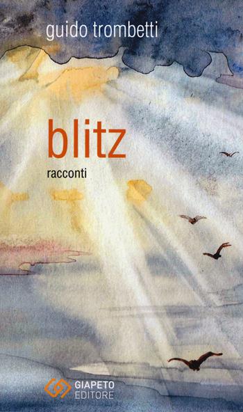 Blitz - Guido Trombetti - Libro Giapeto 2019 | Libraccio.it