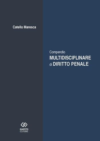 Compendio multidisciplinare di diritto penale - Catello Maresca - Libro Giapeto 2020 | Libraccio.it