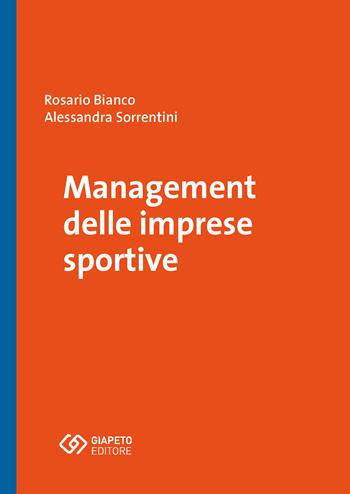 Management delle imprese sportive - Rosario Bianco, Alessandra Sorrentini - Libro Giapeto 2023 | Libraccio.it