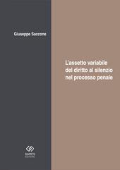 L'assetto variabile del diritto al silenzio nel processo