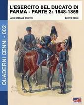 L' esercito del Ducato di Parma. Vol. 2: 1848-1859.