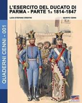 L' esercito del Ducato di Parma. Vol. 1: 1814-1847.