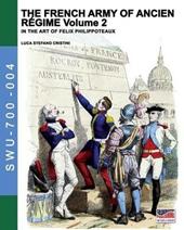 The french army of Ancien Régime. In the art of Felix Philippoteaux. Vol. 2