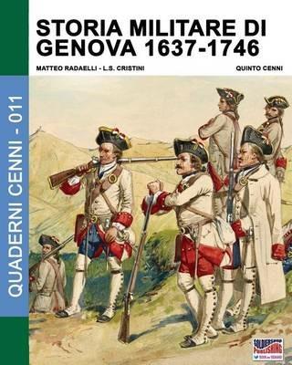 Storia militare di Genova 1637-1746. Vol. 2 - Matteo Radaelli - Libro Soldiershop 2016, Quaderni Cenni | Libraccio.it