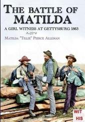 The battle of Matilda. A girl witness at Gettysburg 1863