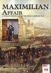 Maximilian Affair. A woman reportage of the French-Mexican war