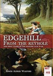 Edgehill from the keyhole. The first clash of the English Civil War