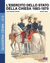 L' esercito dello Stato della Chiesa 1683-1870