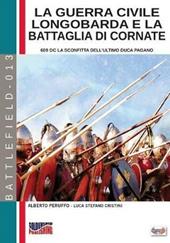 La guerra civile Longobarda e la battaglia di Cornate. 689 DC la sconfitta dell'ultimo duca pagano