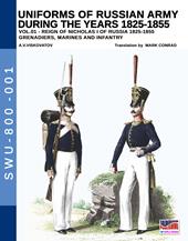 Uniforms of Russian army during the years 1825-1855. Vol. 1: Grenadiers, marines and infantry.