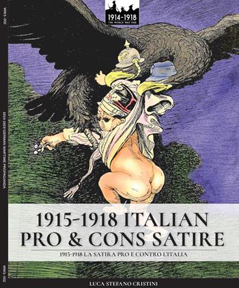 1915-1918. Italian pro & cons satire-1915-1918. La satira pro e contro l'Italia. Ediz. illustrata - Luca Stefano Cristini - Libro Soldiershop 2018 | Libraccio.it