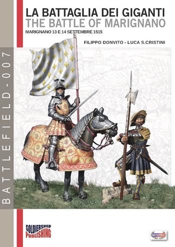 La battaglia dei giganti. Marignano 13 e 14 settembre 1515 - Filippo Donvito - Libro Soldiershop 2018, Battlefield | Libraccio.it