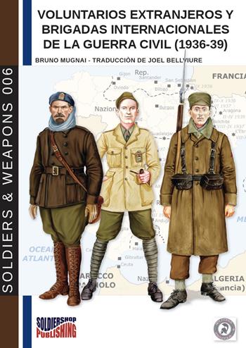 Voluntarios extranjeros y Brigadas internacionales del la Guerra Civil (1936-39) - Bruno Mugnai - Libro Soldiershop 2018, Soldiers&weapons | Libraccio.it