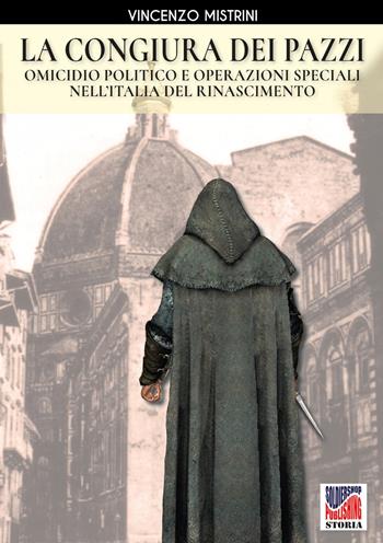 La congiura dei Pazzi - Vincenzo Mistrini - Libro Soldiershop 2018, Storia | Libraccio.it