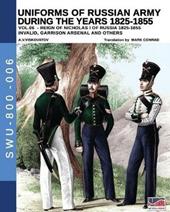 Uniforms of Russian army during the years 1825-1855. Ediz. illustrata. Vol. 6: Invalid, Garrison arsenal and others.