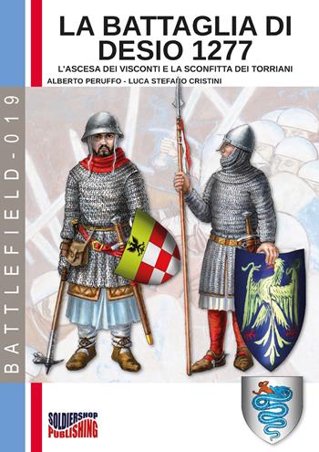 La battaglia di Desio 1277. L'ascesa dei Visconti e la sconfitta dei Torriani. Ediz. illustrata - Alberto Peruffo - Libro Soldiershop 2019, Battlefield | Libraccio.it