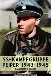 SS-Kampfgruppe Peiper 1943-1945. Nuova ediz.