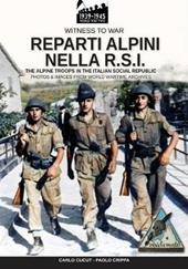 Reparti alpini nella R.S.I-The alpine troops in the italian social republic. Ediz. illustrata