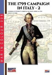 The 1799 campaign in Italy. Vol. 2: General Suvorov's arrival in Italy April 14, 1799.