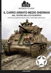 Il carro armato medio Sherman nel teatro bellico europeo