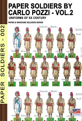Paper soldiers. Nuova ediz.. Vol. 2: XX cent. uniforms. - Carlo Pozzi - Libro Soldiershop 2019 | Libraccio.it