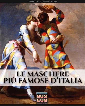 Le maschere più famose d'Italia. Ediz. illustrata - Anna Cristini - Libro Soldiershop 2019, Museum | Libraccio.it