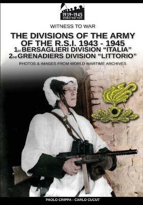 The divisions of the army of the R.S.I. 1943-1945. Nuova ediz.. Vol. 1 - Paolo Crippa, Carlo Cucut - Libro Soldiershop 2020, Witness to War | Libraccio.it