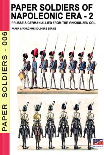 Paper soldiers of Napoleonic era. Vol. 2 - Luca Stefano Cristini - Libro Soldiershop 2019, Paper Soldiers | Libraccio.it